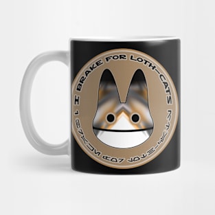 I Brake For Loth-Cats Mug